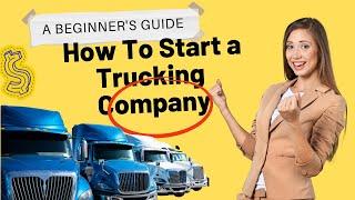 How To Start a Trucking Company