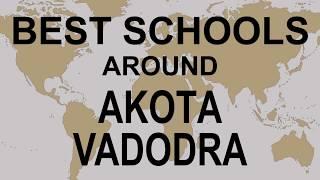 Schools around Akota Vadodra   CBSE, Govt, Private, International | Vidhya Clinic