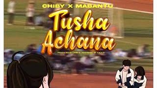 Chiby X Mabantu -Tushaachana (Official Music audio )