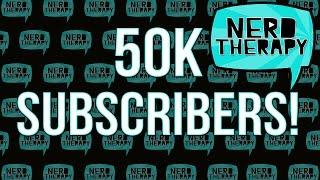 We hit 50k!!! Time for a Nerd Therapy Q&A. Ask below!