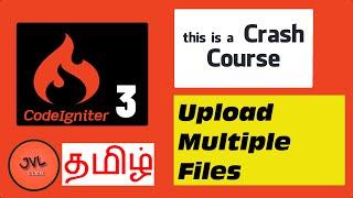 CodeIgniter 3 in Tamil - 17 - How to upload Multiple Files?