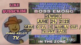 GRAN COPA DE MANILA CUP/TROPHY RACE/BOSS EMONG/IN THE ZONE/ JUNE 24, 2023/BY MANG KELO'S TV