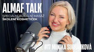 17. MONIKA SUCHÁNKOVÁ - BUKÁLNÍ MASÁŽ, ŠKOLENÍ KOSMETIČEK A MINDSET PRO ÚSPĚCH V OBORU