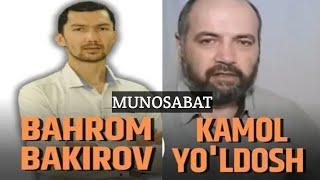 #МУНОСАБАТ КАМОЛ ЙУЛДОШ ВА БАҲРОМЖОН БАКИРОВ ЎРТАСИДАГИ БАҲС ҲАҚИДА АБРОР МУХТОР АЛИЙ