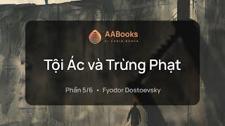 Tội Ác và Trừng Phạt | Phần 5/6 | Fyodor Dostoevsky | AABooks