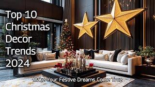 Top 10 Christmas Decor Trends 2024: Transform Your Home This Holiday Season |Deck the Halls in Style