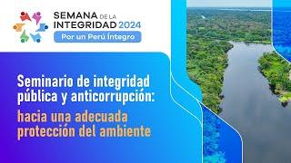 Seminario de Integridad Pública y Anticorrupción: hacia una adecuada protección del ambiente