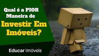 Qual é a PIOR MANEIRA de investir em imóveis? | Investir em imóveis | Rafael Jantsch