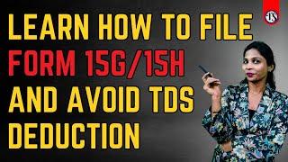 Form 15G/15H Filing Guide 2025 | Save TDS on FD Interest II