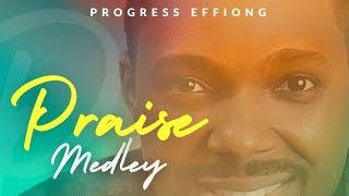 Praise Medley - Progress Effiong