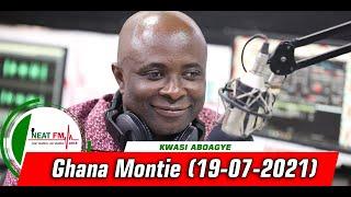 GHANA MONTIE with KWASI ABOAGYE on NEAT 100.9 FM    ( 19-07-21)