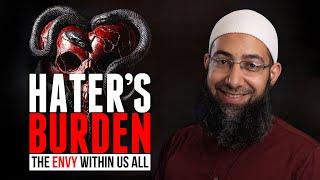 The Hater’s Burden: The Envy Within Us All - Friday Khutbah bu Sh. Mohammad Elshinawy