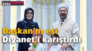 Başkan'ın eşi Diyanet'i karıştırdı (Özel Gündem)