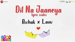 Dil Na Jaaneya - Lyrical |Good Newwz |Akshay, Kareena, Diljit & Kiara|Rochak feat. Lauv & Akasa