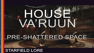 Starfield Lore - House Va'ruun - Pre-Shattered Space