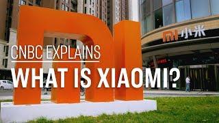 What is Xiaomi? | CNBC Explains