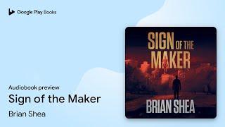 Sign of the Maker by Brian Shea · Audiobook preview