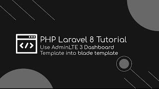 PHP Laravel 8 Tutorial | Using AdminLTE 3 dashboard template into blade template