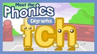 Meet the Phonics Digraphs - tch