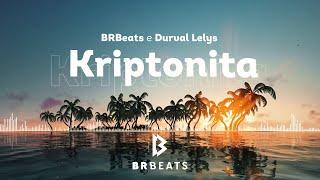 Kriptonita - BRBeats e Durval Lelys