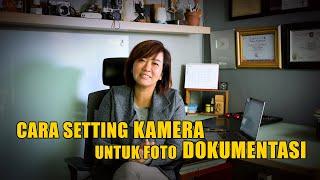 TIPS SETTING KAMERA UNTUK FOTO DOKUMENTASI