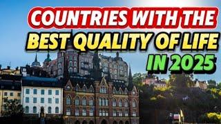 Top 10 Countries With The Best Quality Of Life In 2025