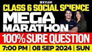 Class 6 Social Science | Mega Marathon - 100% Sure Questions | Xylem Class 6