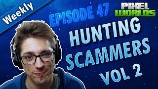 Scammers here I come! - Hunting and Banning Scammers | VOL 2 | Pixel Worlds - Episode 47