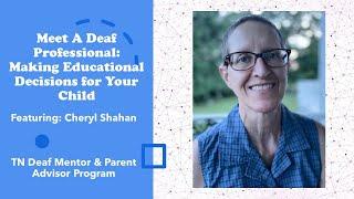 Meet A Deaf Professional: Educational Decisions for Your Child with Cheryl Shahan