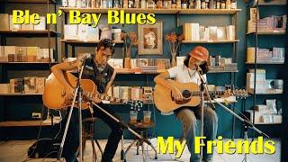 My friends - Ble N' Bay Blues