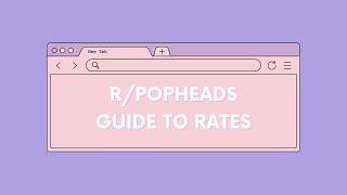 r/popheads Guide to Rates