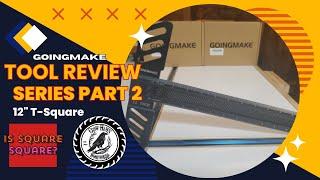 Tool Review Series Part 2 GoingMake 12" T-Square