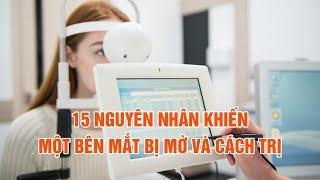 Một bên mắt bị mờ - Cảnh báo 15 bệnh nguy hiểm cần trị gấp