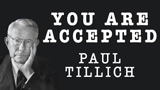 You Are Accepted by Paul Tillich