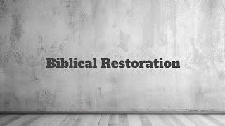 Biblical Restoration [Galatians 6:1-5]