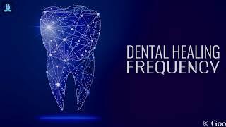 Dental Healing Frequency : Repair Teeth & Gums - Teeth Regeneration Binaural Beats