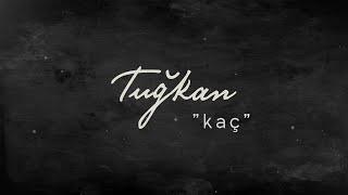 Tuğkan - Kaç (Official Lyric Video)