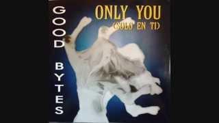 Good Bytes - Only You