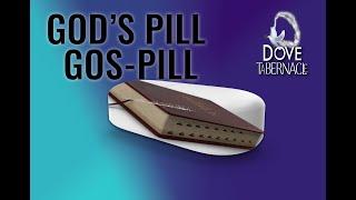 Gos-Pill is God's Pill || Rapturing Faith