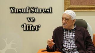 Yusuf Sûresi ve 'İffet' | Bir Hasbihal | M. Fethullah Gülen