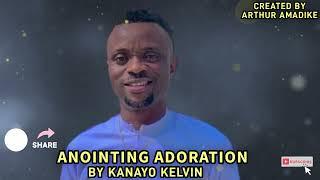 Anointing Adoration By kanayo Kelvin