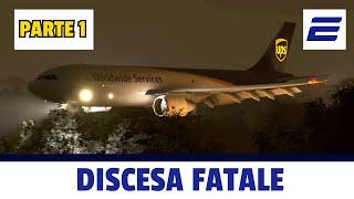 ️  DISCESA FATALE - ️ Volo UPS 1354 [PARTE 1]