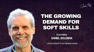 The Growing Demand for Soft Skills Featuring Daniel Goleman