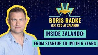 “Inside Zalando: From Startup to IPO in 6 years”  by Boris Radke, CCO