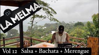 DJ LA MELMA VOL 12 | SALSA + BACHATA + MERENGUE ️SubeMelmaaa #