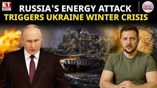 Russia’s Massive Strike on Ukraine’s Energy Grid Triggers Severe Winter Crisis | ET Now