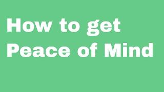 How to get Peace of Mind | Steven Webb