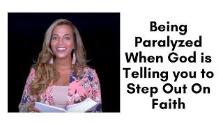 Being Paralyzed When God is Telling you to Step Out On Faith