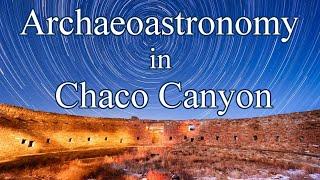 Chaco Canyon: Indigenous Astronomy in the American Southwest