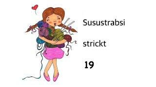 Susustrabsi strickt 19 - viele Decken und Geschenke! 